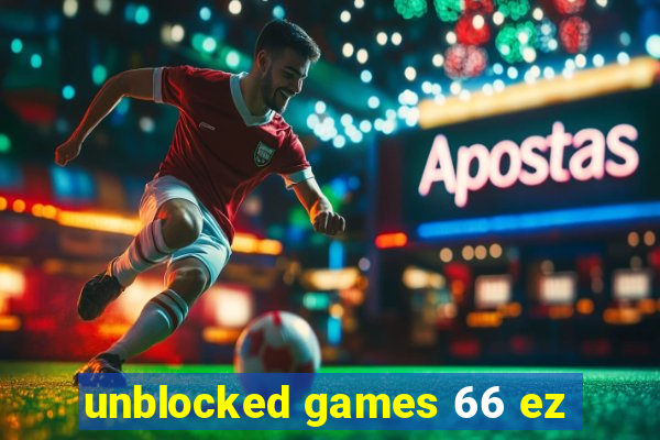 unblocked games 66 ez